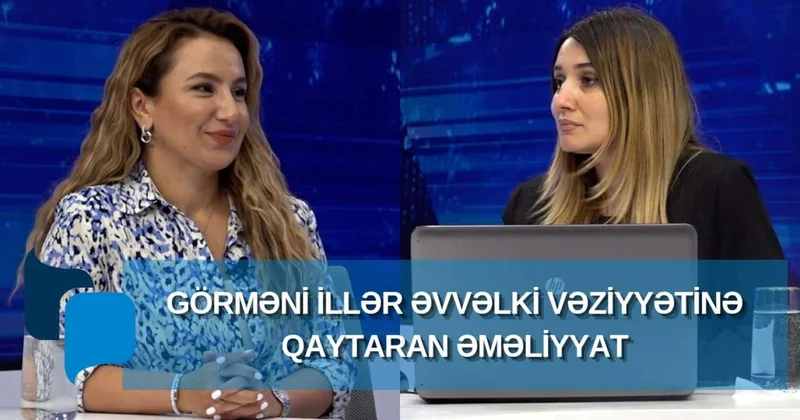 Görməni əvvəlki vəziyyətinə qaytaran əməliyyat Göz cərrahından TÖVSİYƏLƏR