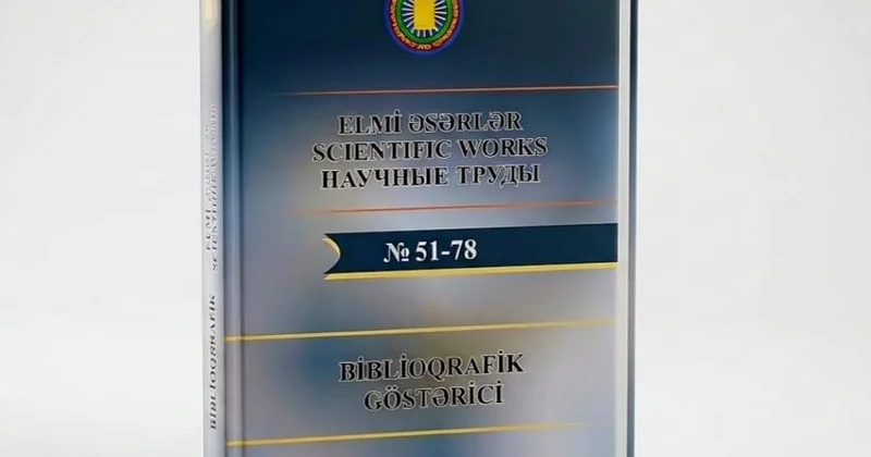 AMEA Naxçıvan Bölməsinin “Elmi əsərlər” jurnalının biblioqrafik göstəricisi hazırlanıb