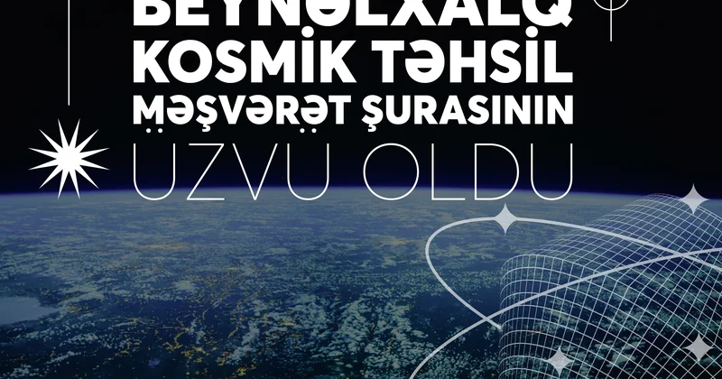 KOSMİK Akademiya Beynəlxalq Kosmik Təhsil Məşvərət Şurasının üzvü oldu