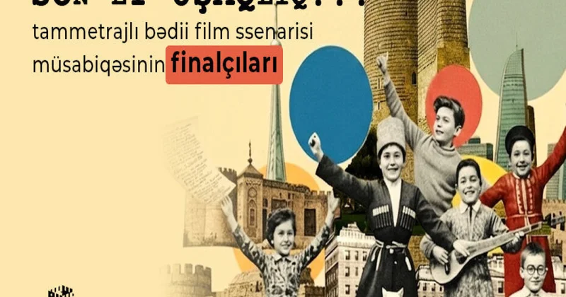 “Sən, ey uşaqlıq” müsabiqəsinin finalçıları müəyyən edildi