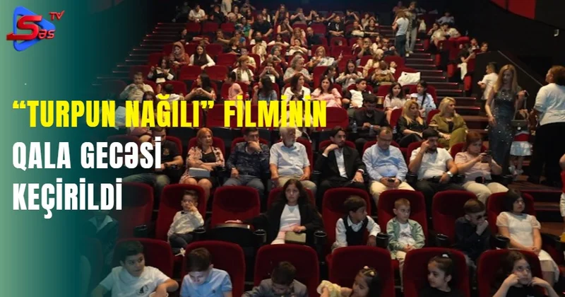 “Turpun nağılı” filminin qala gecəsi keçirildi