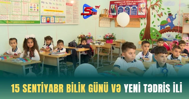 15 sentyabr bilik günü və yeni tədris ili