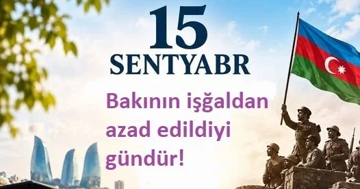 Bu gün 15 Sentyabrı xatırlamaq, onu həm qürur, həm də minnətdarlıqla anmaq deməkdir