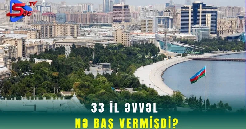 33 il əvvəl nə baş vermişdi?