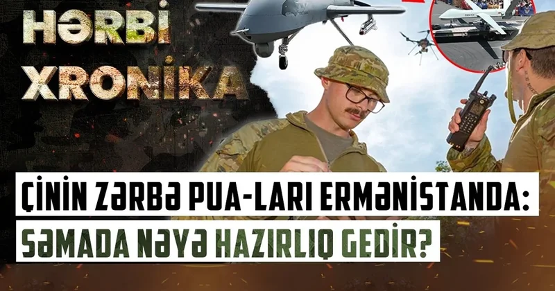 Məğlubiyyət İrəvanı hərəkətə keçirdi: Çin dronları Ermənistana nə verəcək? VİDEO