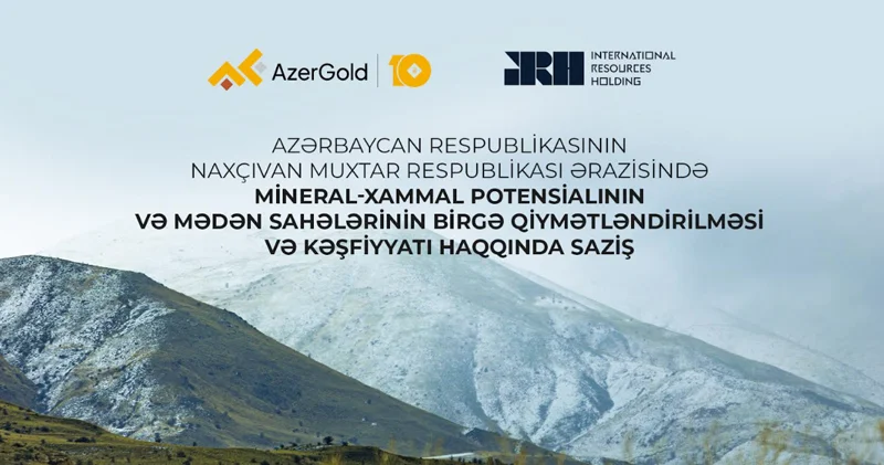 AzerGold Naxçıvanın mineral potensialını xarici şirkətlə birgə araşdıracaq