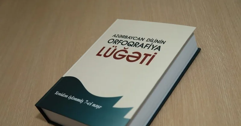 Orfoqrafiya lüğəti nə vaxt hazır olacaq? RƏSMİ AÇIQLAMA