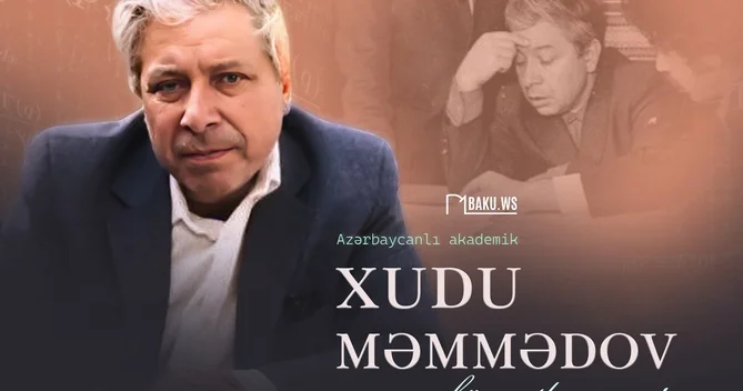 Azərbaycanlı akademik Xudu Məmmədovun vəfatından 37 il ötür