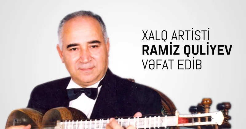 Mədəniyyət Nazirliyi Ramiz Quliyevin ölümü ilə bağlı nekroloq yaydı