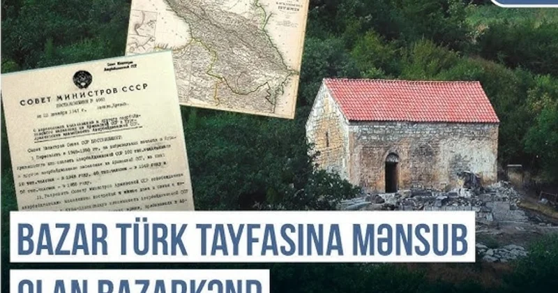 Qərbi Azərbaycan Xronikası: Bazar türk tayfasına mənsub olan Bazarkənd