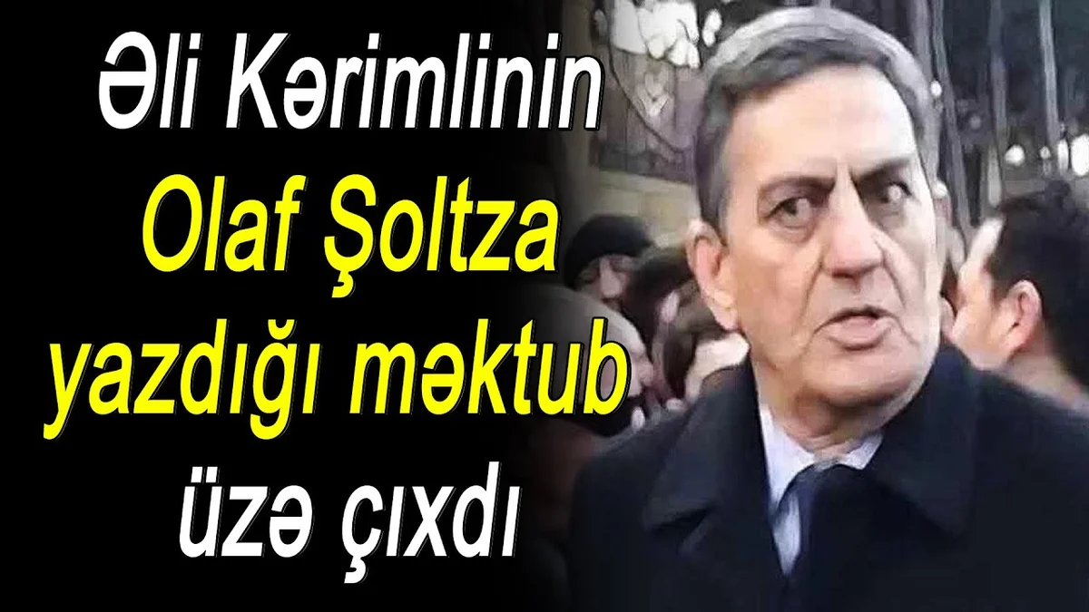 Əli Kərimlinin Olaf Şoltza yazdığı məktub üzə çıxdı