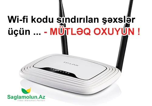 Wifi kodu sındırılan şəxslər üçün ... MÜTLƏQ OXUYUN !