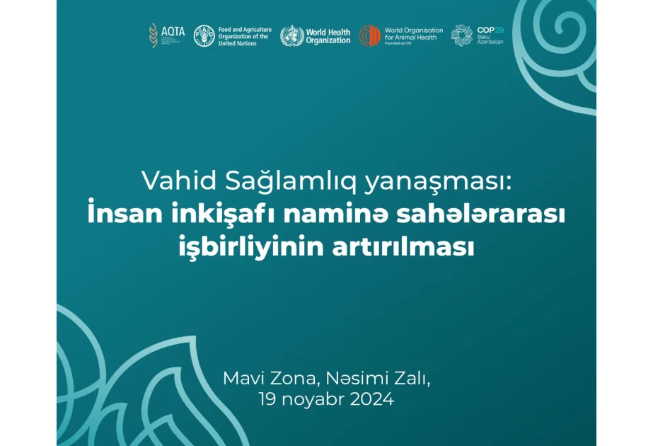 COP29 çərçivəsində Vahid Sağlamlıq yanaşması ilə bağlı tədbirlər keçiriləcək AZƏRTAC