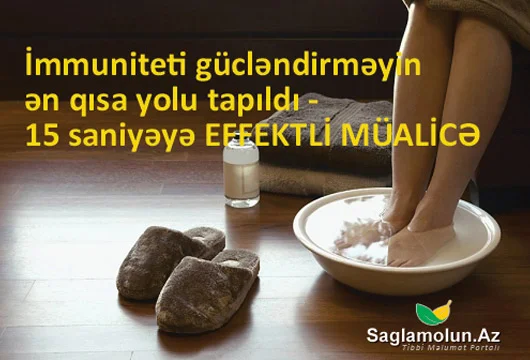 İmmuniteti gücləndirməyin ən qısa yolu tapıldı 15 saniyəyə EFFEKTLİ MÜALİCƏ