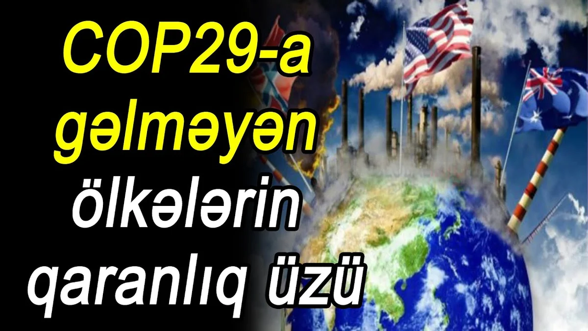 COP29a gəlməyən ölkələrin qaranlıq üzü