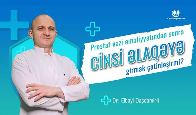 Prostat vəzi əməliyyatından sonra cinsi əlaqəyə girmək çətinləşirmi?