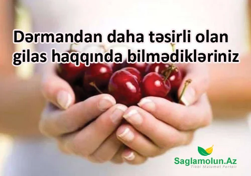 Dərmandan daha təsirli olan gilas haqqında bilmədikləriniz VİDEO