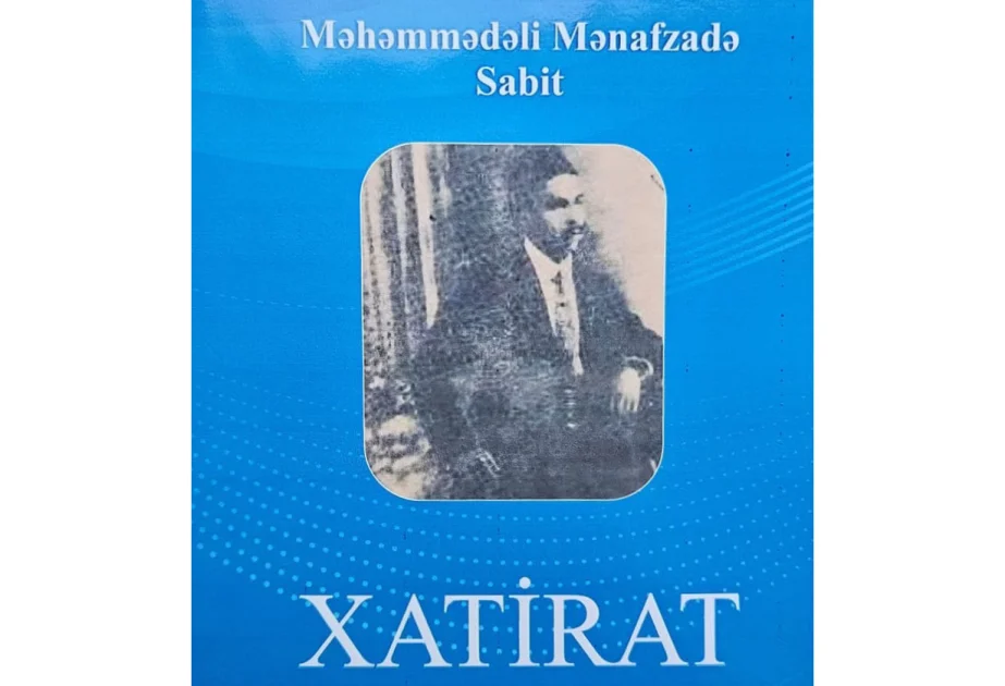 “Məhəmmədəli Mənafzada Sabit. Xatirat” kitabı çapdan çıxıb AZƏRTAC