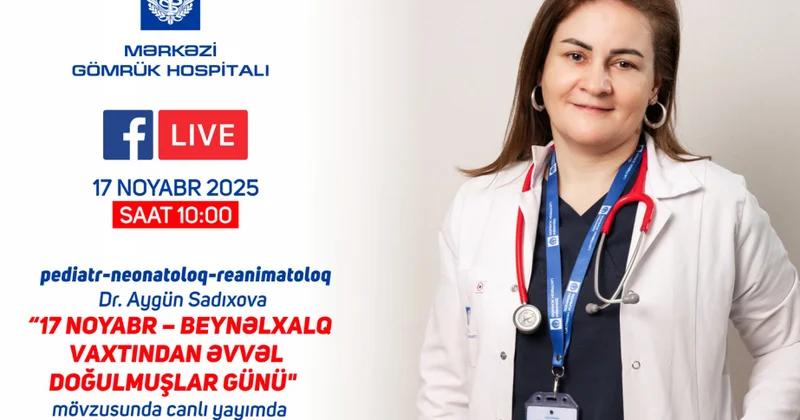 ® Pediatr neonatoloq Aygün Sadıxova canlı yayımda “Beynəlxalq Vaxtından Əvvəl Doğulmuşlar Günü” mövzusunda çıxış edəcək