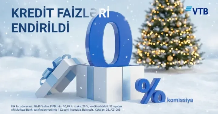 Yeni il ərəfəsində VTB Azərbaycan ilin sonuna qədər nağd kreditlər üzrə faiz dərəcələrini endirdi!