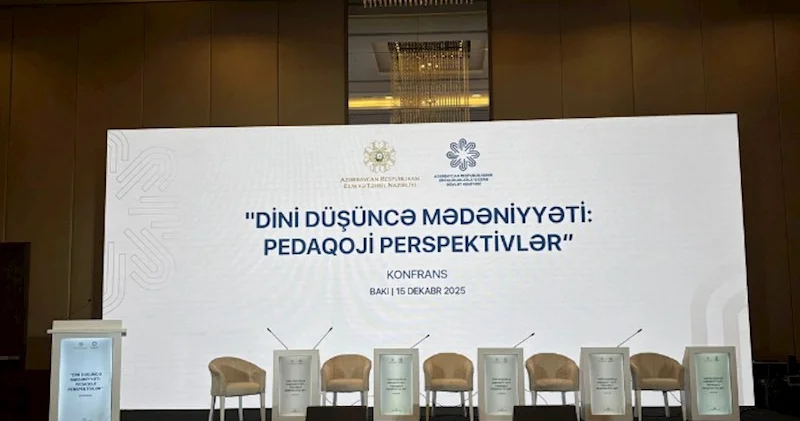 Bakıda Dini düşüncə mədəniyyəti: pedaqoji perspektivlər mövzusunda konfrans keçirilir