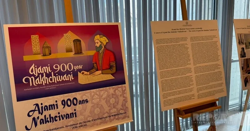 UNESCO nun mənzil qərargahında memar Əcəmi Naxçıvaninin 900 illiyinə həsr edilmiş sərgi açılıb