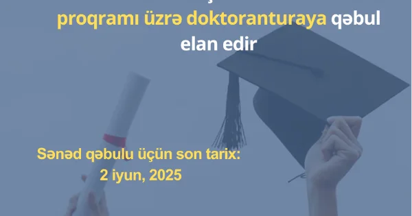 UNEC 2025 ci il üçün fəlsəfə doktoru proqramı üzrə doktoranturaya qəbul elan edir