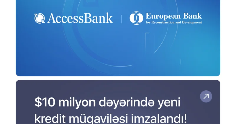 AccessBank AYİB dən 10 milyon ABŞ dolları həcmində əlavə maliyyələşdirmə aldı
