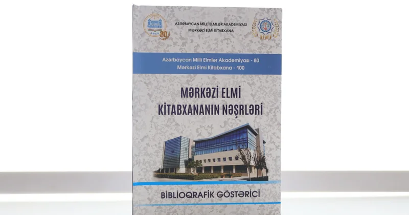 “Mərkəzi Elmi Kitabxananın nəşrləri” biblioqrafik göstərici çapdan çıxıb