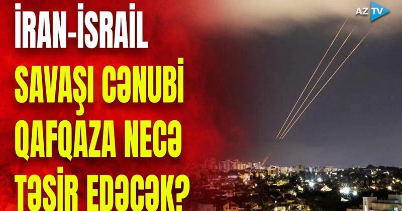 İsrail qırıcıları Tehrana şığıdı: İran raketlərini işə saldı Savaş Qafqaza necə təsir edəcək? VİDEO