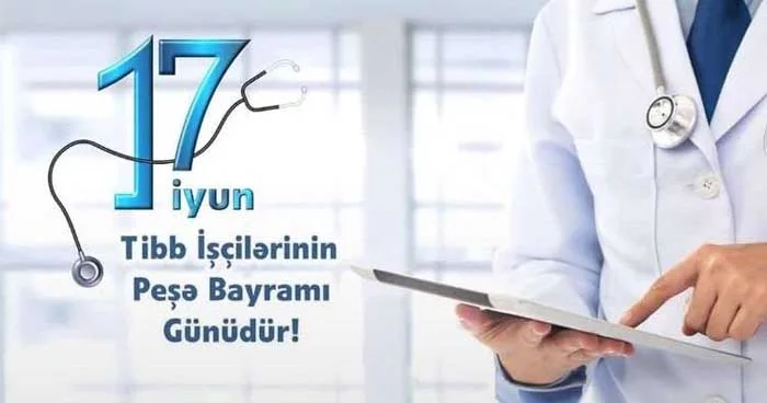 17 İyun Tibb İşçilərinin Peşə Bayramı Günüdür