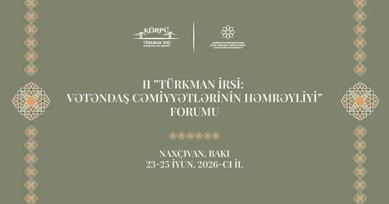 II “Türkman irsi: vətəndaş cəmiyyətlərinin həmrəyliyi” Forumu keçiriləcək