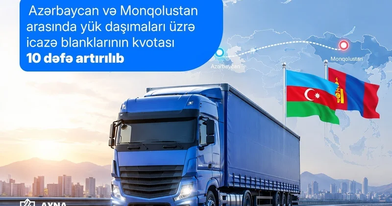 Azərbaycan və Monqolustan arasında yük daşımaları üzrə icazə kvotası 10 dəfə artırılıb