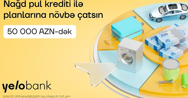 “Yelo Bank”dan 50 000 AZN dək krediti sərfəli və sürətli əldə et