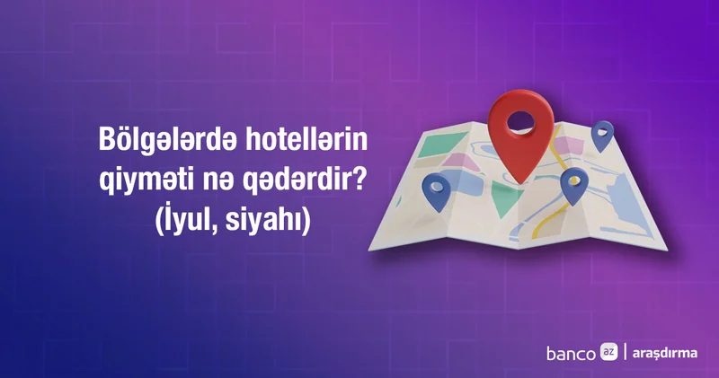 Bölgələrimizdə otellərin qiyməti nə qədərdir? Araşdırma