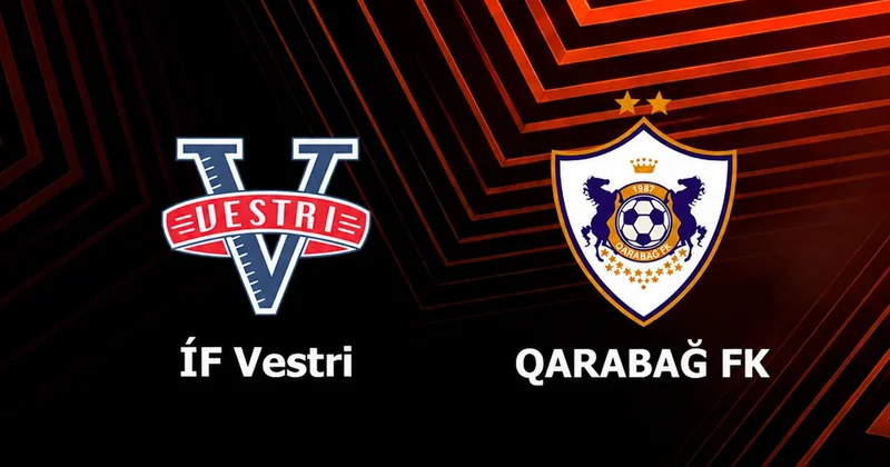 UEFA Avropa Liqası: Vestri Qarabağ oyunu başlayıb