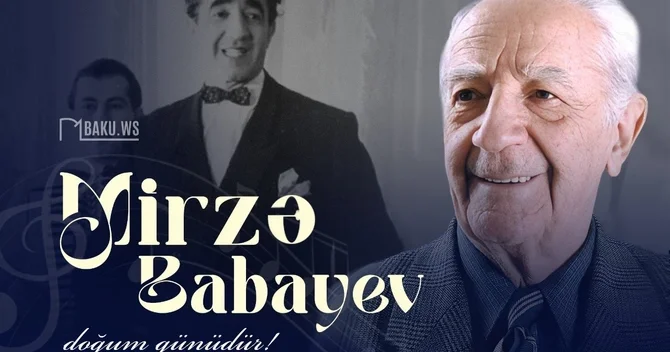 Xalq artisti Mirzə Babayevin doğum günüdür
