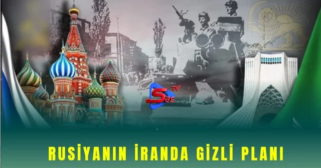 Rusiyanın İranda gizli planı