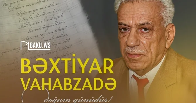 Bu gün Bəxtiyar Vahabzadənin doğum günüdür