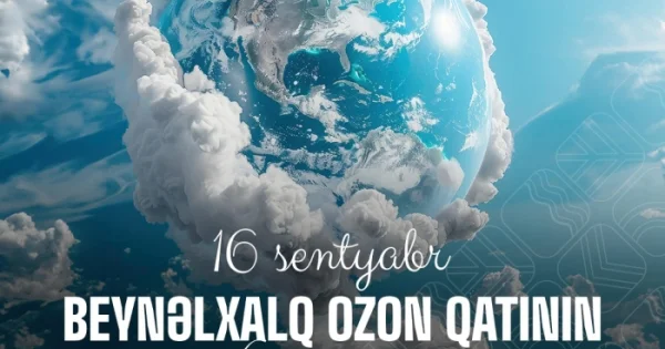Ozon qatının mühafizəsi Yer kürəsinin gələcəyinə yönəlmiş məsuliyyət