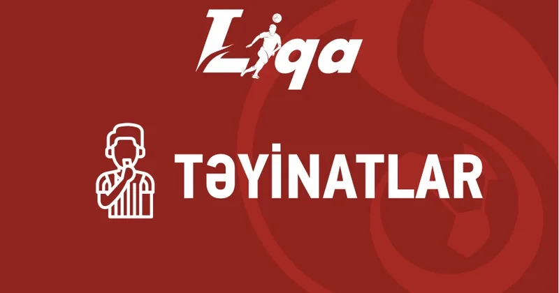 I Liqa: III turun təyinatları açıqlanıb