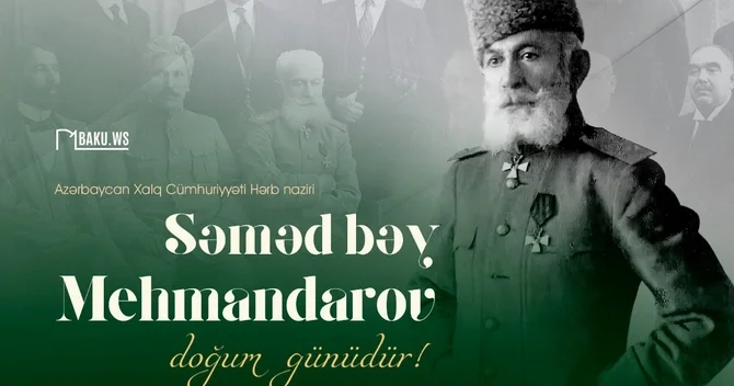 Səməd bəy Mehmandarovun doğum günüdür