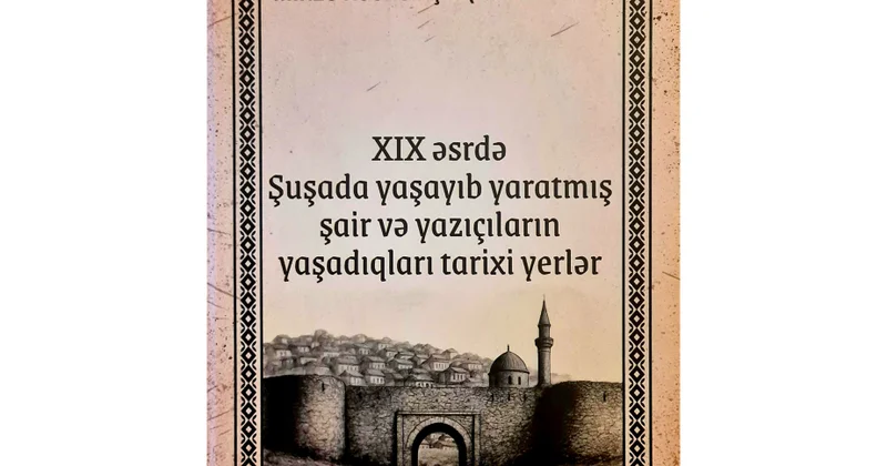 Şuşada yaşayıb yaratmış şair və yazıçılar haqqında kitab nəşr edilib