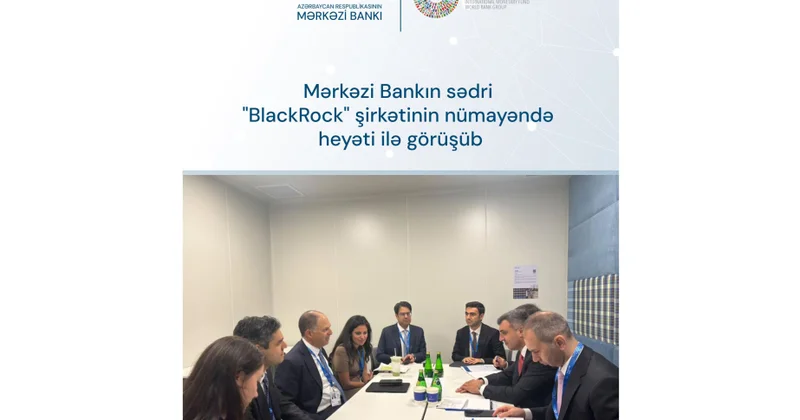 Mərkəzi Bank “BlackRock”la mümkün əməkdaşlıq perspektivlərini müzakirə edib