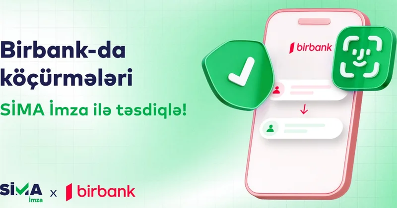 “Birbank”da pul köçürmələrini “SİMA İmza” ilə təsdiqlə!