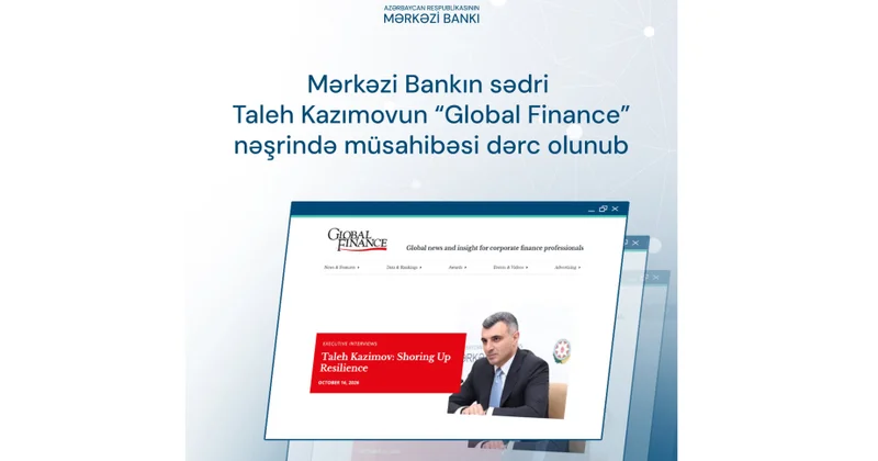 Mərkəzi Bankın sədri “Global Finance”a müsahibəsində Azərbaycanın maliyyə islahatlarından danışıb