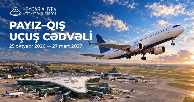Heydər Əliyev Beynəlxalq Aeroportu oktyabrın 25 dən payız qış uçuş cədvəlinə keçir