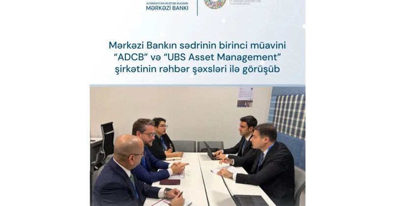 Mərkəzi Bank: Əbu Dabi Kommersiya Bankı və “UBS Asset Management”la maliyyə sektorunun inkişaf meyilləri müzakirə edilib