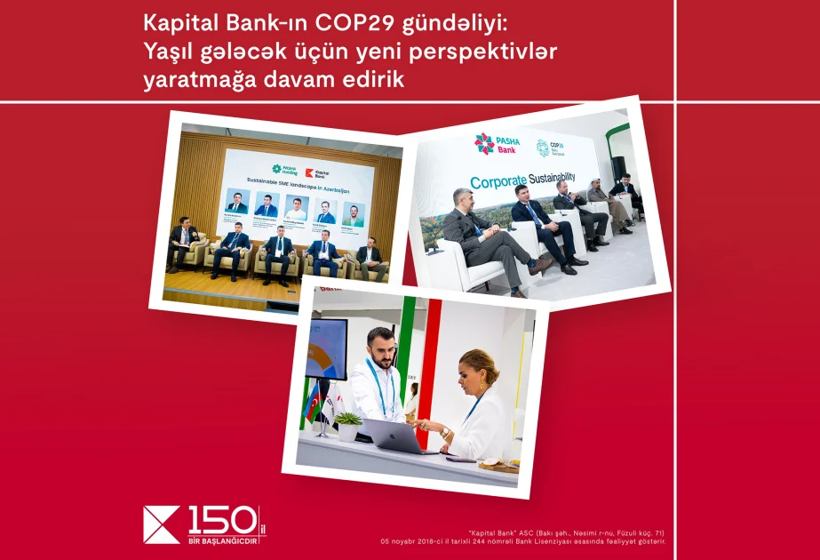 ® “Kapital Bank”ın COP29 gündəliyi: Yaşıl gələcək üçün yeni perspektivlər yaratmağa davam edirik AZƏRTAC