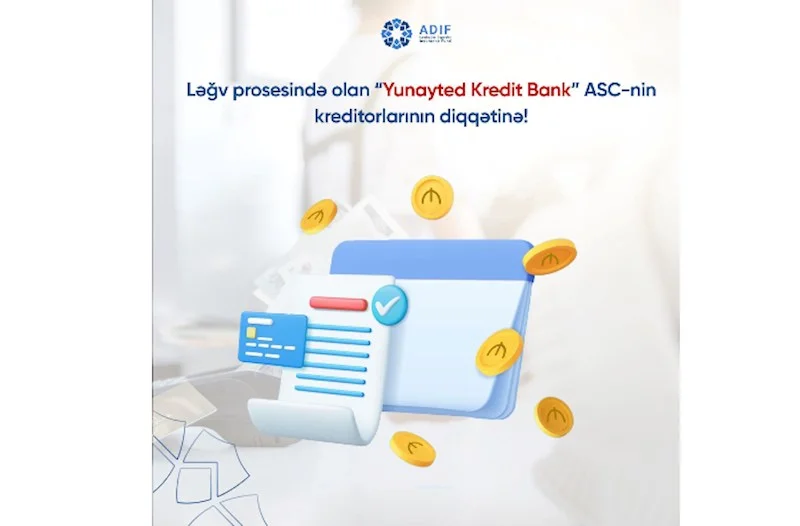 Ləğv prosesində olan “Yunayted Kredit Bank” ASCnin kreditorlarının diqqətinə!